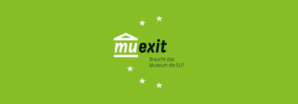 MUEXIT - Braucht das Museum die EU?