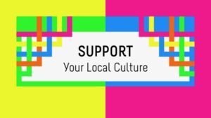 SUPPORT Your Local Culture